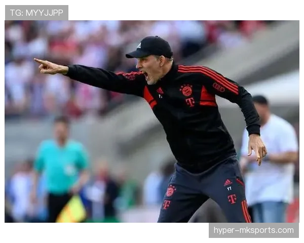 图赫尔战术灵活多变，助球队状态回升竞争力显著增强